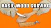 Wood Carving For Beginners Basic Wood Carving Tutorial
